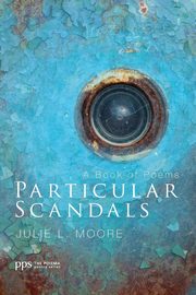 Particular Scandals, Moore Julie L.