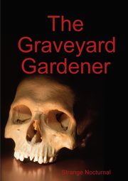 The Graveyard Gardener, Nocturnal Strange