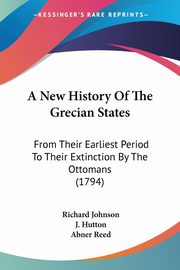 ksiazka tytu: A New History Of The Grecian States autor: Johnson Richard