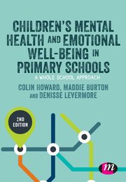 Children?s Mental Health and Emotional Well-being in Primary Schools, Howard Colin