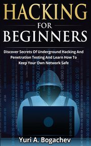 Hacking For Beginners, Bogachev Yuri A.