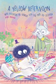 A Yellow Afternoon with Inventors Dr. Giorgio von Tick and Fifi Jellyfish, Rainbow Nora