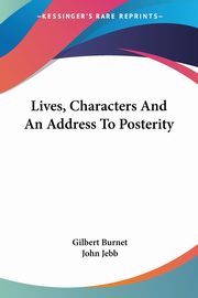 Lives, Characters And An Address To Posterity, Burnet Gilbert
