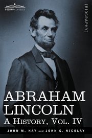 Abraham Lincoln, Hay John M.
