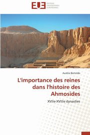 L'importance des reines dans l'histoire des ahmosides, BERTOLDO-A