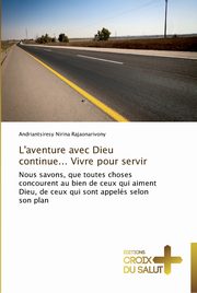 L'aventure avec dieu continue... vivre pour servir, RAJAONARIVONY-A