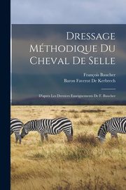 Dressage Mthodique Du Cheval De Selle, Baucher Franois