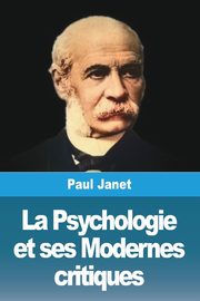 La Psychologie et ses Modernes critiques, Janet Paul