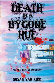 Death in a Bygone Hue, Van Kirk Susan