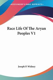 Race Life Of The Aryan Peoples V1, Widney Joseph P.