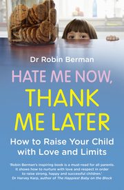Hate Me Now, Thank Me Later, Berman Dr. Robin