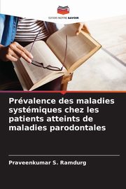 Prvalence des maladies systmiques chez les patients atteints de maladies parodontales, Ramdurg Praveenkumar S.
