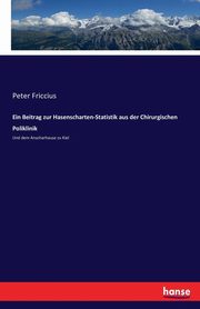 Ein Beitrag zur Hasenscharten-Statistik aus der Chirurgischen Poliklinik, Friccius Peter