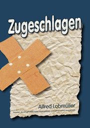 Zugeschlagen, Lobmueller Alfred