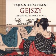 Tajemnice sypialni gejszy Japoska sztuka sek, Domingo Carmen