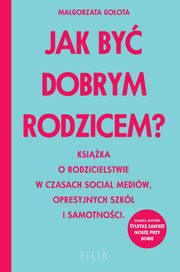 ksiazka tytu: Jak by dobrym rodzicem? autor: Goota Magorzata