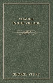 ksiazka tytu: Change in the Village autor: Bourne George