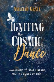 Igniting the Cosmic Dance, Grace Amaliah