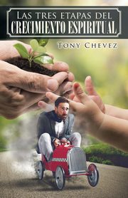 Las tres etapas del crecimiento espiritual, Chevez Tony