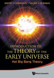 INTRODUCTION TO THE THEORY OF THE EARLY UNIVERSE, GORBUNOV DMITRY S