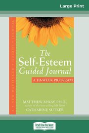 The Self-Esteem Guided Journal (16pt Large Print Edition), McKay Matthew