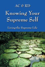 Knowing Your Supreme Self, AC & RD