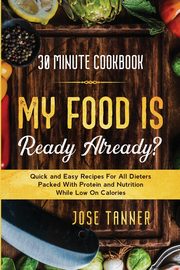 30 Minute Cookbook, Tanner Josie