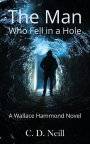 The Man Who Fell in a Hole, Neill C.D.