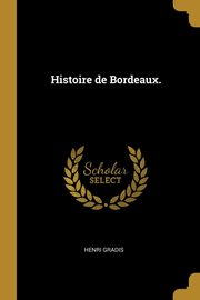 Histoire de Bordeaux., Gradis Henri
