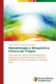 Hematologia e Bioqumica Clnica da Tilpia, Pegado de Azevedo Tatiana Maslowa