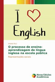 ksiazka tytu: O processo de ensino-aprendizagem de lngua inglesa na escola pblica autor: Ricci Andra