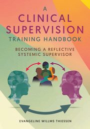 ksiazka tytu: A Clinical Supervision Training Handbook autor: Thiessen Evangeline Willms