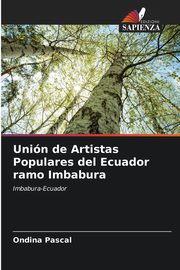 Unin de Artistas Populares del Ecuador ramo Imbabura, Pascal Ondina