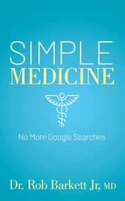 Simple Medicine, Barkett Jr MD Dr. Rob