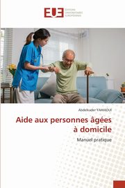 ksiazka tytu: Aide aux personnes ges ? domicile autor: YAHIAOUI Abdelkader