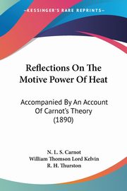 Reflections On The Motive Power Of Heat, Carnot N. L. S.