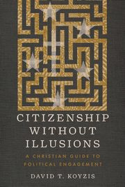 Citizenship Without Illusions, Koyzis David T.