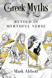 Greek Myths - Retold in myrthful verse, Abbott Mark
