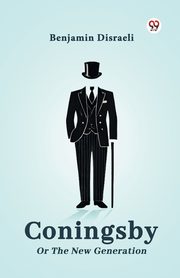 Coningsby Or The New Generation, Disraeli Benjamin
