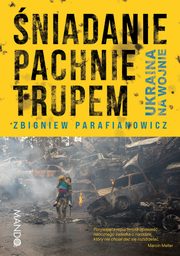 niadanie pachnie trupem, Parafianowicz Zbigniew