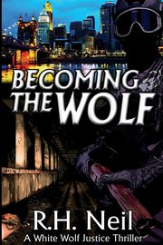 Becoming The Wolf, Neil R.H.