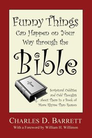 Funny Things Can Happen on Your Way through the Bible, Volume 1, Barrett Charles D.