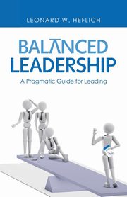 Balanced Leadership, Heflich Leonard W.
