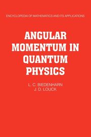 Angular Momentum in Quantum Physics, Biedenharn L. C.