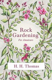 ksiazka tytu: Rock Gardening for Amateurs autor: Thomas H. H.