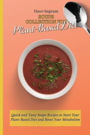 Soups Collection for Plant-Based Diet, Ingram Dave