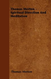 Thomas Merton - Spiritual Direction and Meditation, Merton Thomas