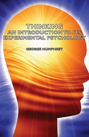 ksiazka tytu: Thinking - An Introduction to Its Experimental Psychology autor: Humphrey George