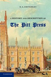 A History and Description of the Pitt Press, Crutchley E. A.