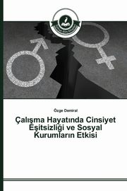 al?ma Hayat?nda Cinsiyet Eitsizli?i ve Sosyal Kurumlar?n Etkisi, Demiral zge